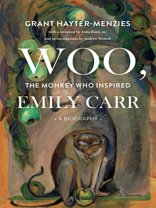 Title details for Woo, the Monkey Who Inspired Emily Carr by Grant Hayter-Menzies - Available